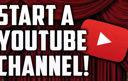 How to Start a YouTube Channel for Beginners