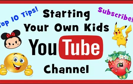 How to Create a Successful YouTube Channel for Kids