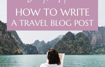 How to Write a Blog Post About a Travel Experience